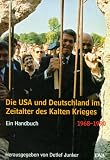 Produkt-Bild: Die USA und Deutschland im Zeitalter des Kalten Krieges 1945 - 1990. Ein Handbuch: Band 1: 1945-1968 - Band 2: 1968-1990: Band 1: 1945 - 1968 / Band 2: 1968 - 1990. Ein Handbuch: 2 Bde.