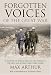 Forgotten Voices of the Great War: A History of World War I in the Words of the Men and Women Who Were There