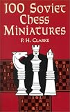 100 Soviet Chess Miniatures by P. H. Clarke