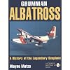 Grumman Albatross: A History of the Legendary Seaplane (Schiffer military/aviation history)