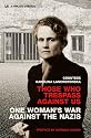 Those Who Trespass Against Us: One Woman's War Against the Nazis