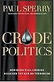 Crude Politics : How Bush's Oil Cronies Hijacked the War on Terrorism