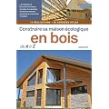 Construire sa maison �cologique en bois de A � Z
