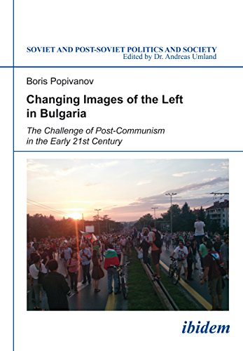 Changing Images of the Left in Bulgaria: An Old-and-New Devide? (Soviet and Post-Soviet Politics and Society Book 145)