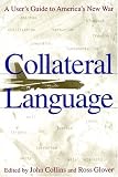 Collateral Language: A Users Guide to Americas New War