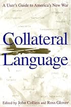 Collateral Language: A User's Guide to America's New War