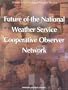 Future of the National Weather Service Cooperative Observer Network (<i>Toward A New National Weather Service:</i> A Series)