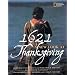 1621: A New Look at Thanksgiving