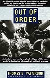 Out of Order: An incisive and boldly original critique of the news media's domination of Ameri