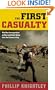 The First Casualty: The War Correspondent as Hero and Myth-Maker from the Crimea to Iraq (Johns Hopkins Paperback)