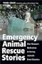 Emergency Animal Rescue Stories: One Woman�s Dedication to Saving Animals from Disasters