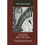 Sacred Eroticism: Georges Bataille And Pierre Klossowski in the Latin America Erotic Novel (The Bucknell Studies in Latin American Literature and Theory) book cover