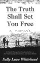 The Truth Shall Set You Free: A Memoir