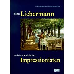 Max Liebermann und die franz�sischen Impressionisten.