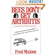 Bees Don't Get Arthritis by Fred Malone