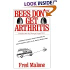Bees Don't Get Arthritis by Fred Malone