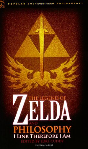 The Legend of Zelda and Philosophy: I Link Therefore I Am (Popular Culture and Philosophy Book 36)