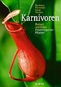 Karnivoren. Biologie und Kultur Fleischfressender Pflanzen