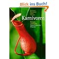 Karnivoren. Biologie und Kultur Fleischfressender Pflanzen