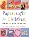Papercrafts for Children: Fun Projects Using Paper, Paints and S... by Vivienne Bolton Papercrafts for Children: Fun Projects Using Paper, Paints and S... by Vivienne Bolton