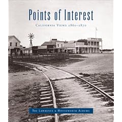 Points of Interest: California Views 1860-1870 : The Lawerence & Houseworth Albums (Lawrence & Houseworth Albums)