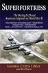 Superfortress: The Boeing B-29 and American Airpower in World War II