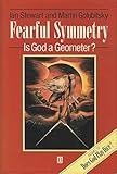 Fearful Symmetry : Is God a Geometer?