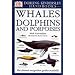 DK Handbook: Whales, Dolphins and Porpoises