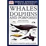 DK Handbook: Whales, Dolphins and Porpoises