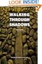 Walking Through Shadows