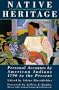 Native Heritage: Personal Accounts by American Indians, 1790 to the Present