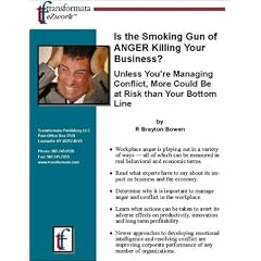 Is the Smoking Gun of ANGER Killing Your Business?: Unless Youre Managing Conflict, More Could Be at Risk than Your Bottom Line