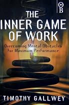 The Inner Game of Work: Overcoming Mental Obstacles for Maximum Performance (Inner game series)