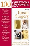 100 Questions and Answers About Breast Surgery: One Hundred Questions and Answers About Breast Surgery (100 Questions & Answers about . . .)