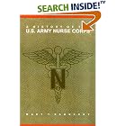 Click here to buy A History of the U.S. Army Nurse Corps (Studies in Health, Illness, and Caregiving in America) by Mary T. Sarnecky.