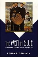 The Men in Blue: Conversations with Umpires (Bison Book)