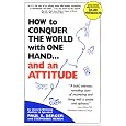How to Conquer the World With One Hand...And an Attitude (Second Edition)