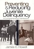 Preventing and Reducing Juvenile Delinquency: A Comprehensive Framework