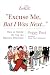 "Excuse Me, But I Was Next...." CD: How to Handle the Top 100 Manners Dilemmas