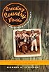 Creating Country Music: Fabricating Authenticity