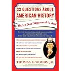 Click here to buy 33 Questions About American History You're Not Supposed to Ask by Thomas E. Woods Jr..