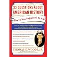 33 Questions About American History You're Not Supposed to Ask by Thomas E. Woods Jr.