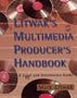 Litwak's Multimedia Producer's Handbook: A Legal and Distribution Guide
