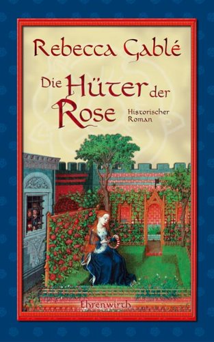 Die Hüter der Rose by Rebecca Gable