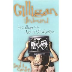 Gilligan Unbound: Pop Culture in the Age of Globalization