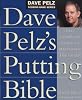 Dave Pelz's Putting Bible