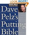 Dave Pelz's Putting Bible: The Complete Guide to Mastering the Green