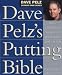 Dave Pelz's Putting Bible