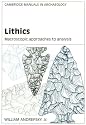 Lithics (Cambridge Manuals in Archaeology)