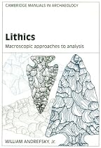 Lithics (Cambridge Manuals in Archaeology)